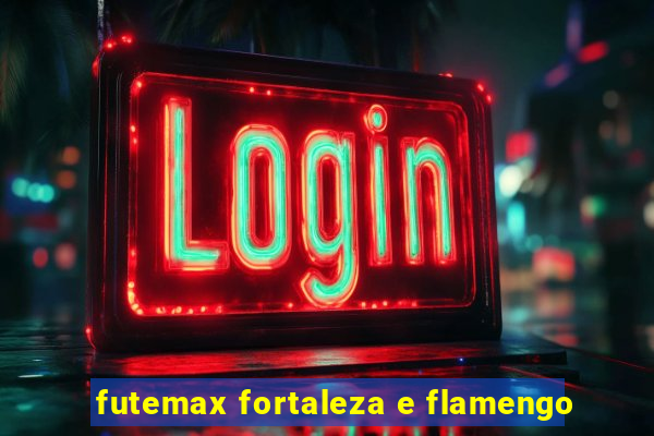 futemax fortaleza e flamengo